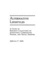 Alternative Lifestyles : A Guide to Research Collections on Intentional Communities, Nudism, and Sexual Freedom - Book