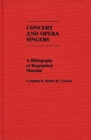 Concert and Opera Singers : A Bibliography of Biographical Materials - Book