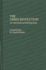 The Green Revolution : An International Bibliography - Book