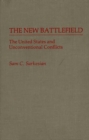 The New Battlefield : The United States and Unconventional Conflicts - Book