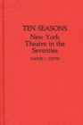 Ten Seasons : New York Theatre in the Seventies - Book