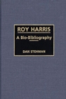 Roy Harris : A Bio-Bibliography - Book