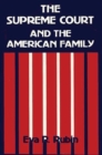 The Supreme Court and the American Family : Ideology and Issues - Book