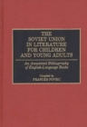 The Soviet Union in Literature for Children and Young Adults : An Annotated Bibliography of English-Language Books - Book