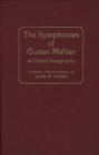 The Symphonies of Gustav Mahler : A Critical Discography - Book