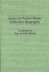 Index to Puerto Rican Collective Biography. - Book