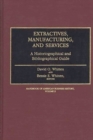 Extractives, Manufacturing, and Services : A Historiographical and Bibliographical Guide - Book