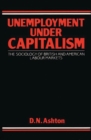 Unemployment Under Capitalism : The Sociology of British and American Labour Markets - Book