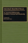 Niccolo Machiavelli : An Annotated Bibliography of Modern Criticism and Scholarship - Book