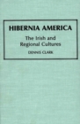 Hibernia America : The Irish and Regional Cultures - Book
