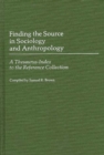 Finding the Source in Sociology and Anthropology : A Thesaurus-Index to the Reference Collection - Book
