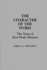 The Character of the Word : The Texts of Zora Neale Hurston - Book