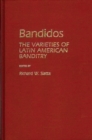 Bandidos : The Varieties of Latin American Banditry - Book