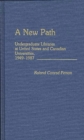 A New Path : Undergraduate Libraries at United States and Canadian Universities, 1949-1987 - Book