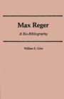 Max Reger : A Bio-Bibliography - Book