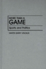 More Than a Game : Sports and Politics - Book