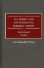 U.S. Energy and Environmental Interest Groups : Institutional Profiles - Book