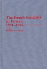 The French Socialists in Power, 1981-1986 - Book