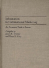 Information for International Marketing : An Annotated Guide to Sources - Book