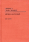 Taiwan's Development : Implications for Contending Political Economy Paradigms - Book