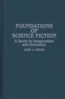 Foundations of Science Fiction : A Study in Imagination and Evolution - Book