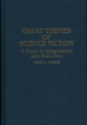 Great Themes of Science Fiction : A Study in Imagination and Evolution - Book
