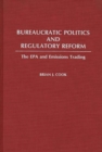 Bureaucratic Politics and Regulatory Reform : The EPA and Emissions Trading - Book
