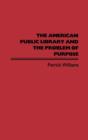 The American Public Library and the Problem of Purpose - Book