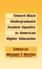 Toward Black Undergraduate Student Equality in American Higher Education - Book