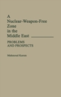 A Nuclear-Weapon-Free Zone in the Middle East : Problems and Prospects - Book