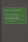 Historical Dictionary of Data Processing : Biographies - Book