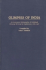 Glimpses of India : An Annotated Bibliography of Published Personal Writings by Englishmen, 1583-1947 - Book