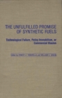 The Unfulfilled Promise of Synthetic Fuels : Technological Failure, Policy Immobilism, or Commercial Illusion - Book