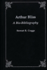 Arthur Bliss : A Bio-Bibliography - Book