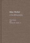 Max Weber : A Bio-Bibliography - Book
