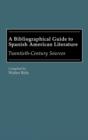 A Bibliographical Guide to Spanish American Literature : Twentieth-Century Sources - Book