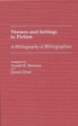 Themes and Settings in Fiction : A Bibliography of Bibliographies - Book