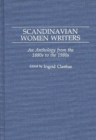 Scandinavian Women Writers : An Anthology from the 1880s to the 1980s - Book