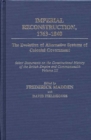Imperial Reconstruction 1763-1840 : The Evolution of Alternative Systems of Colonial Government; Select Documents on the Constitutional History of the British Empire and Commonwealth Volume III - Book