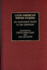 Latin American Jewish Studies : An Annotated Guide to the Literature - Book