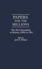 Papers for the Millions : The New Journalism in Britain, 1850s to 1914 - Book