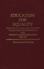 Education for Equality : Women's Rights Periodicals and Women's Higher Education, 1849-1920 - Book