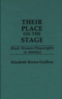 Their Place on the Stage : Black Women Playwrights in America - Book