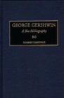 George Gershwin : A Bio-Bibliography - Book