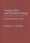 Nuclear War and Nuclear Strategy : Unfinished Business - Book