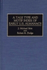 A Tale Type and Motif Index of Early U.S. Almanacs - Book