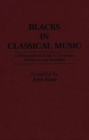 Blacks in Classical Music : A Bibliographical Guide to Composers, Performers, and Ensembles - Book