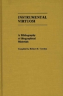 Instrumental Virtuosi : A Bibliography of Biographical Materials - Book