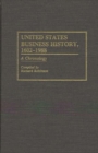 United States Business History, 1602-1988 : A Chronology - Book