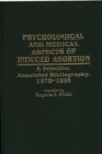 Psychological and Medical Aspects of Induced Abortion : A Selective, Annotated Bibliography, 1970-1986 - Book